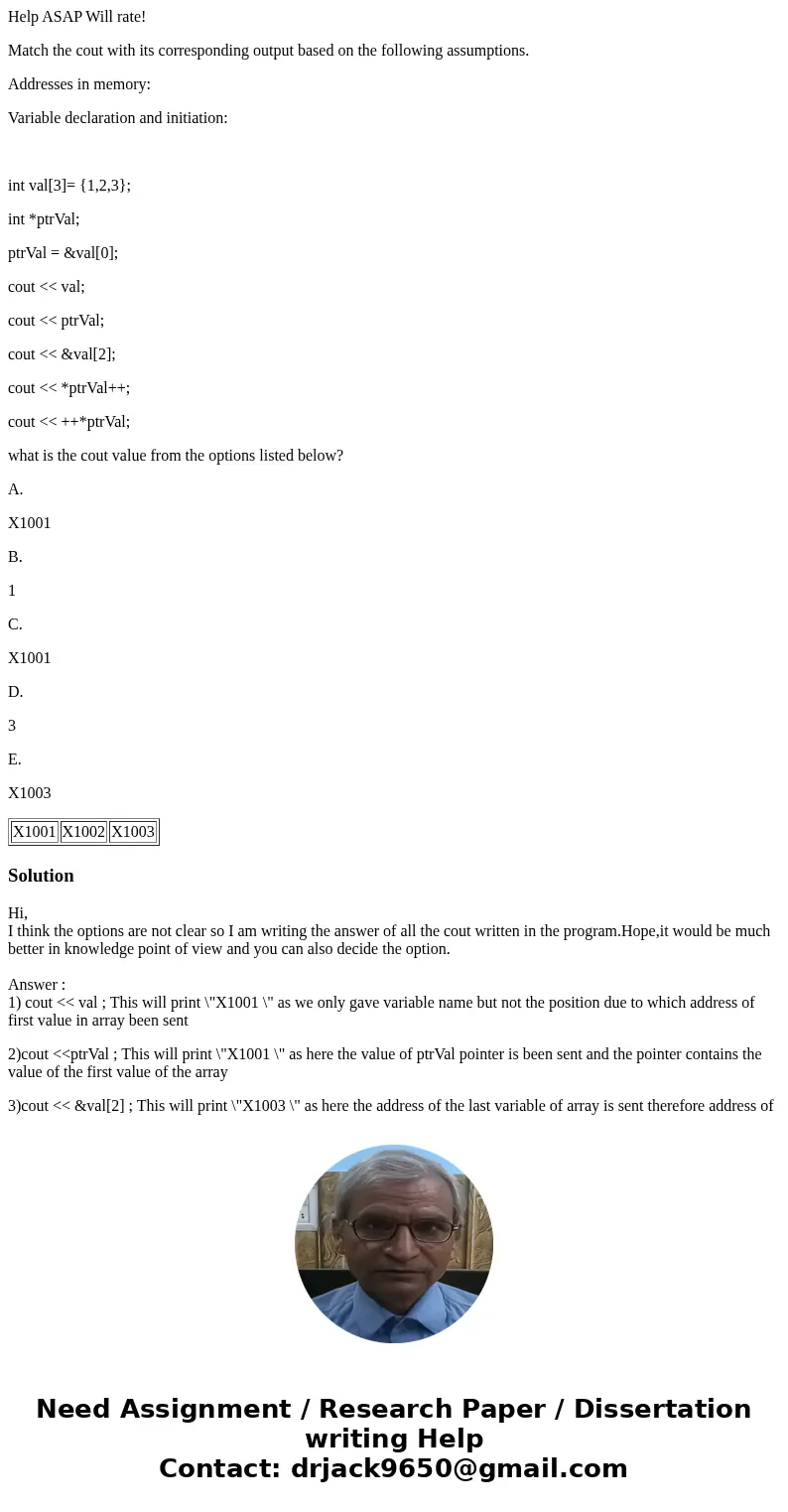 Help ASAP Will rate! Match the cout with its corresponding output based on the following assumptions. Addresses in memory: Variable declaration and initiation:  Help ASAP Will rate! Match the cout with its corresponding output based on the following assumptions. Addresses in memory: Variable declaration and initiation: