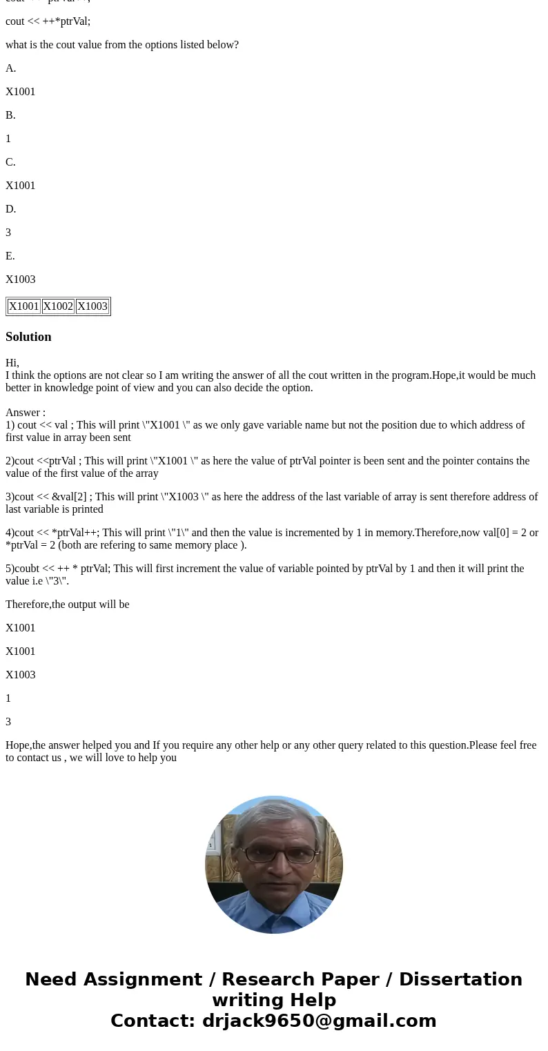 Help ASAP Will rate! Match the cout with its corresponding output based on the following assumptions. Addresses in memory: Variable declaration and initiation:  Help ASAP Will rate! Match the cout with its corresponding output based on the following assumptions. Addresses in memory: Variable declaration and initiation:
