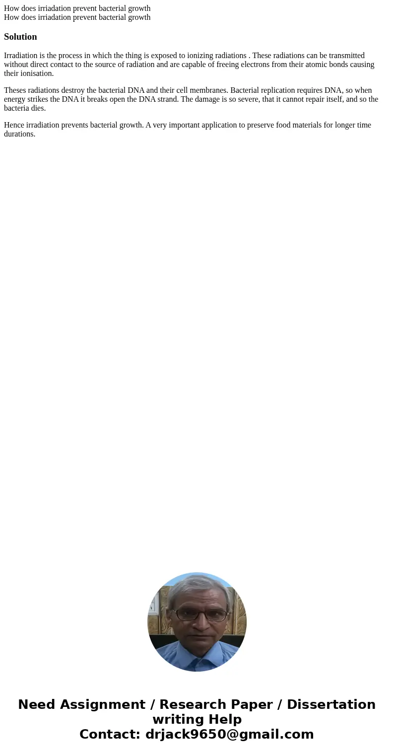 How does irriadation prevent bacterial growth How does irriadation prevent bacterial growthSolutionIrradiation is the process in which the thing is exposed to i How does irriadation prevent bacterial growth How does irriadation prevent bacterial growthSolutionIrradiation is the process in which the thing is exposed to i