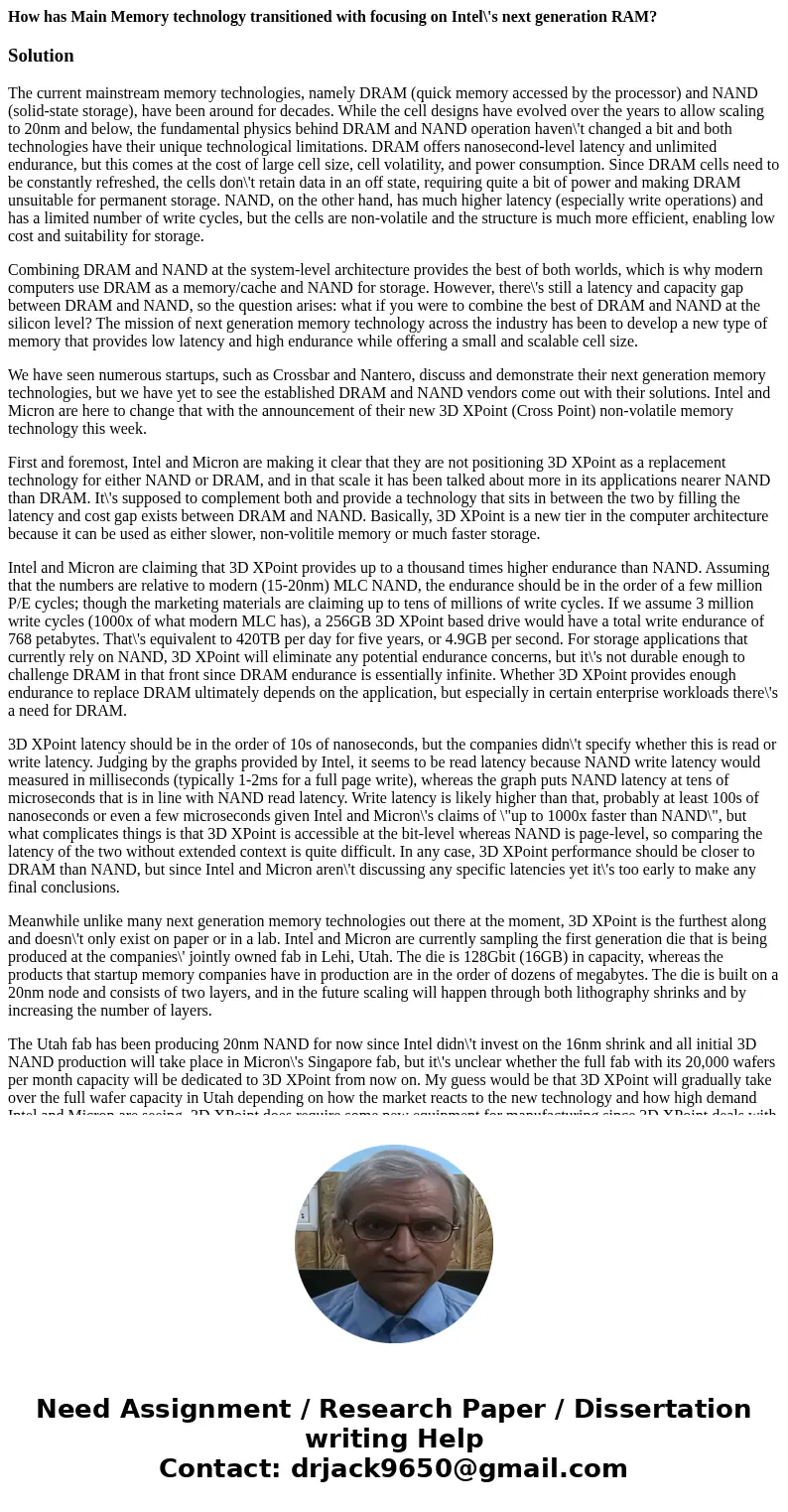 How has Main Memory technology transitioned with focusing on Intel\'s next generation RAM?SolutionThe current mainstream memory technologies, namely DRAM (quick How has Main Memory technology transitioned with focusing on Intel\'s next generation RAM?SolutionThe current mainstream memory technologies, namely DRAM (quick