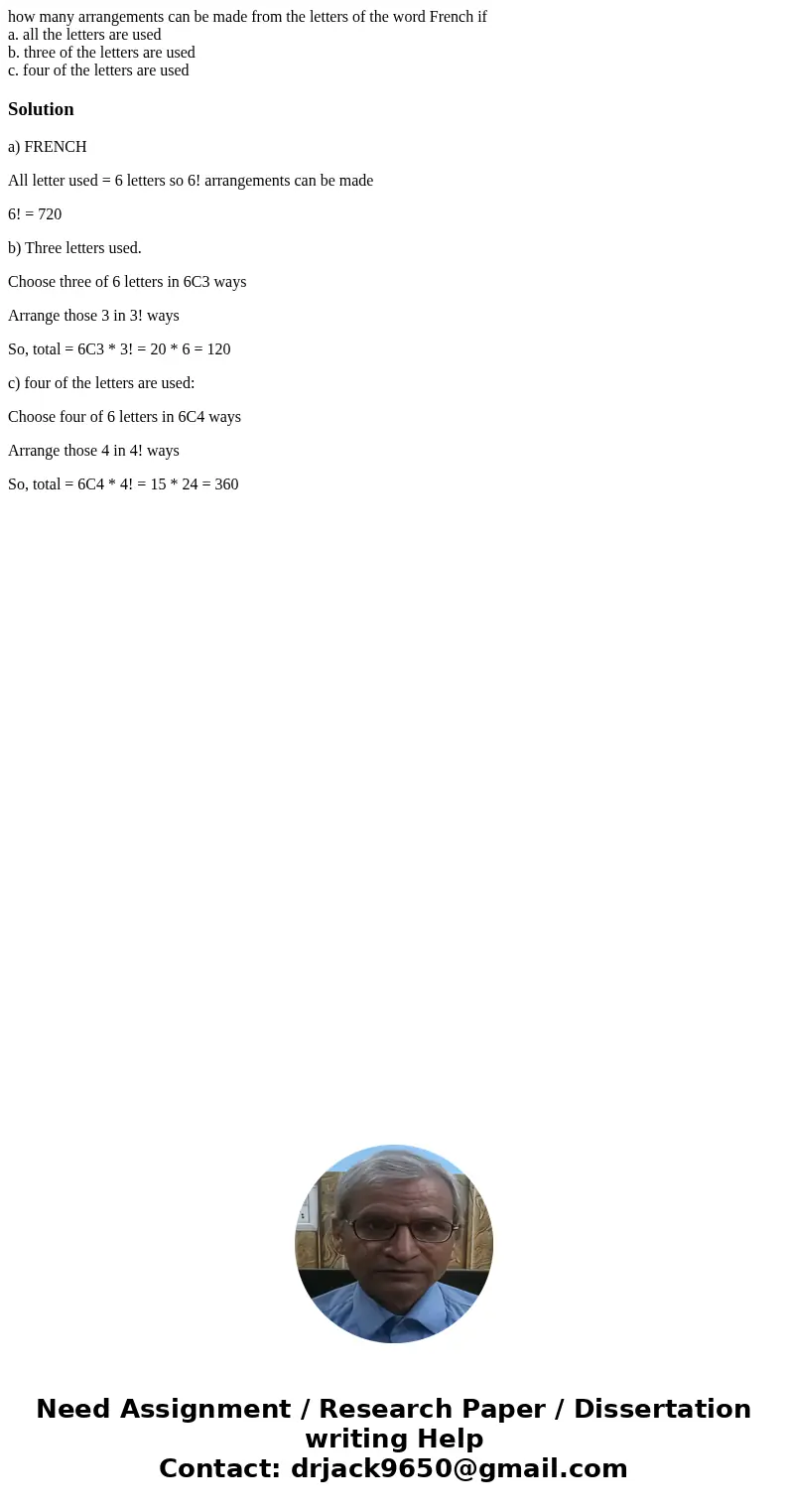 how many arrangements can be made from the letters of the word French if a. all the letters are used b. three of the letters are used c. four of the letters are how many arrangements can be made from the letters of the word French if a. all the letters are used b. three of the letters are used c. four of the letters are