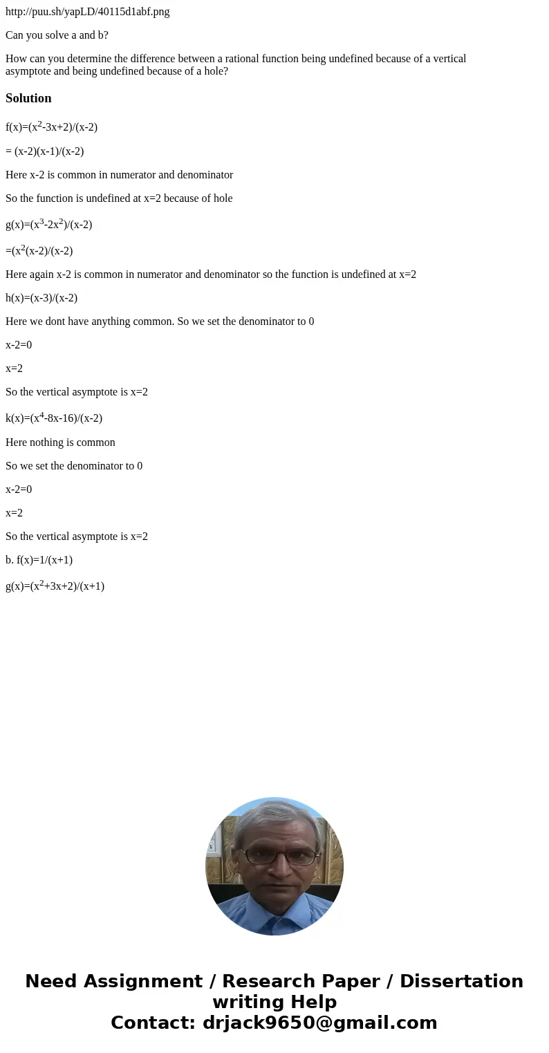 http://puu.sh/yapLD/40115d1abf.png Can you solve a and b? How can you determine the difference between a rational function being undefined because of a vertical http://puu.sh/yapLD/40115d1abf.png Can you solve a and b? How can you determine the difference between a rational function being undefined because of a vertical