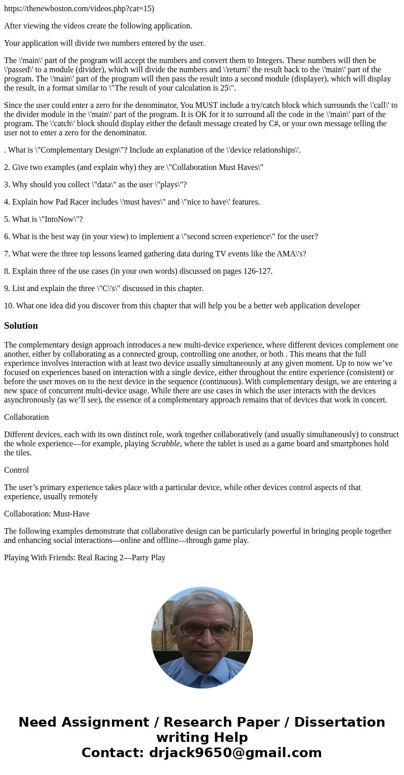 https://thenewboston.com/videos.php?cat=15) After viewing the videos create the following application. Your application will divide two numbers entered by the u https://thenewboston.com/videos.php?cat=15) After viewing the videos create the following application. Your application will divide two numbers entered by the u