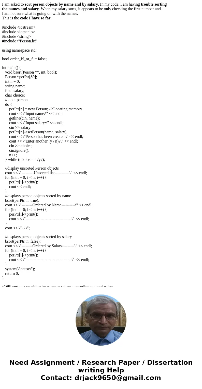 I am asked to sort person objects by name and by salary. In my code, I am having trouble sorting the names and salary. When my salary sorts, it appears to be on I am asked to sort person objects by name and by salary. In my code, I am having trouble sorting the names and salary. When my salary sorts, it appears to be on