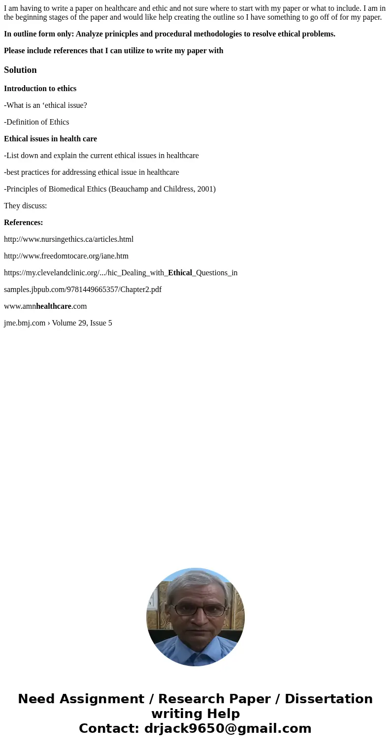I am having to write a paper on healthcare and ethic and not sure where to start with my paper or what to include. I am in the beginning stages of the paper and I am having to write a paper on healthcare and ethic and not sure where to start with my paper or what to include. I am in the beginning stages of the paper and