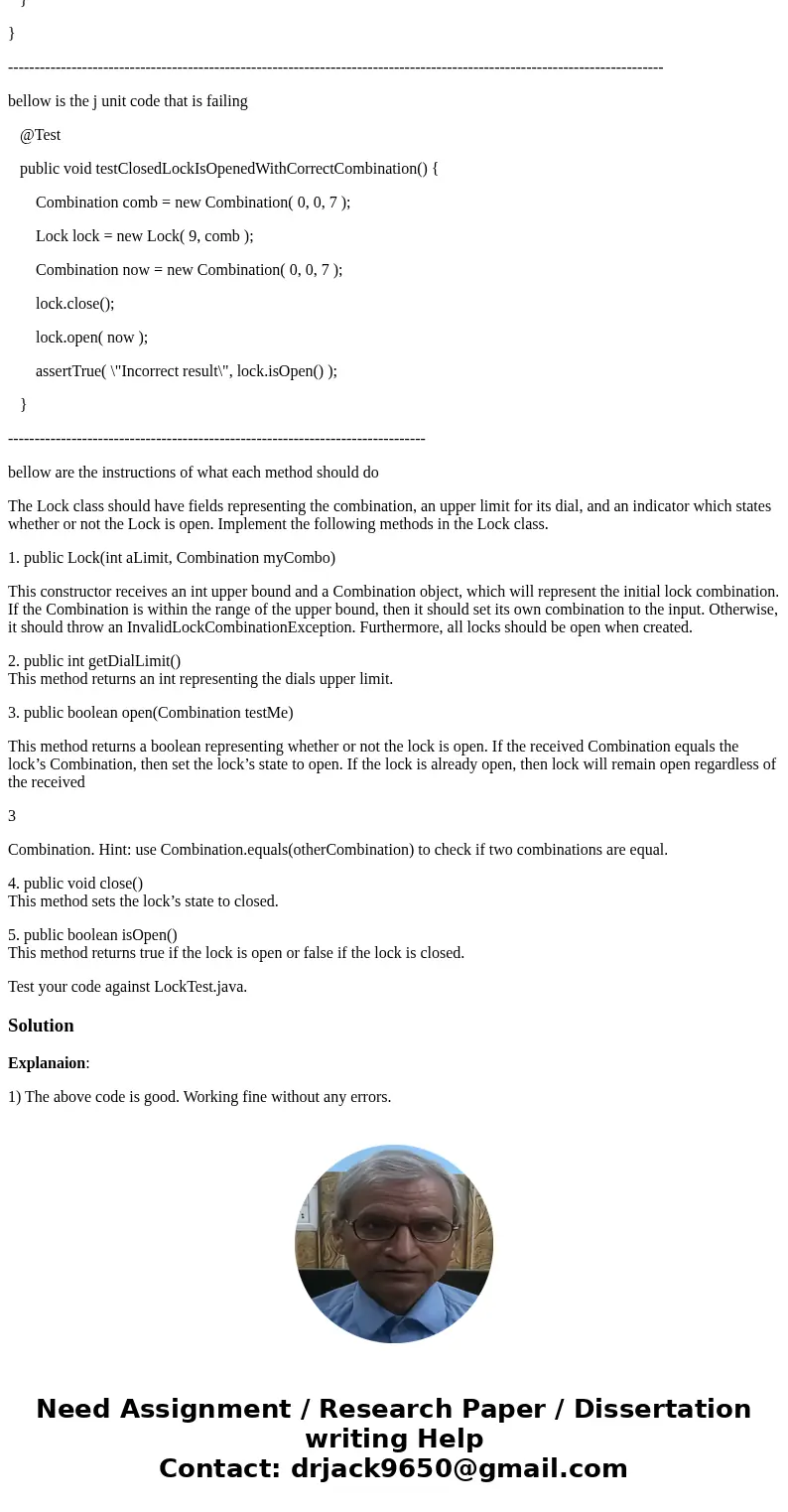 I am having trouble with the open method in this code. It is suposed to change the boolean lockOpen to true if the combination put into the array is equal to th I am having trouble with the open method in this code. It is suposed to change the boolean lockOpen to true if the combination put into the array is equal to th