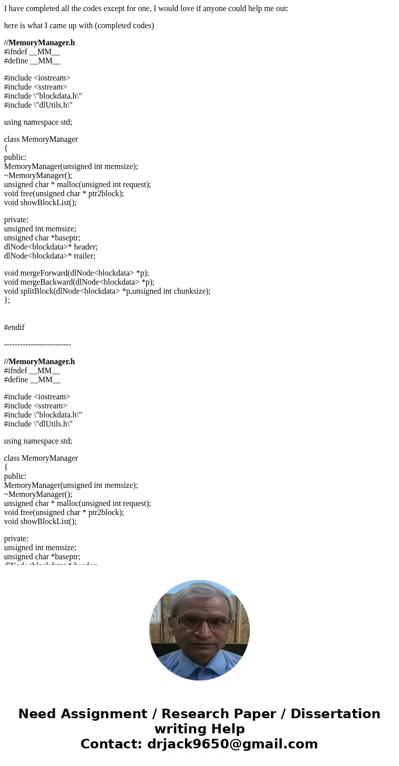 I have completed all the codes except for one, I would love if anyone could help me out: here is what I came up with (completed codes) //MemoryManager.h #ifndef I have completed all the codes except for one, I would love if anyone could help me out: here is what I came up with (completed codes) //MemoryManager.h #ifndef