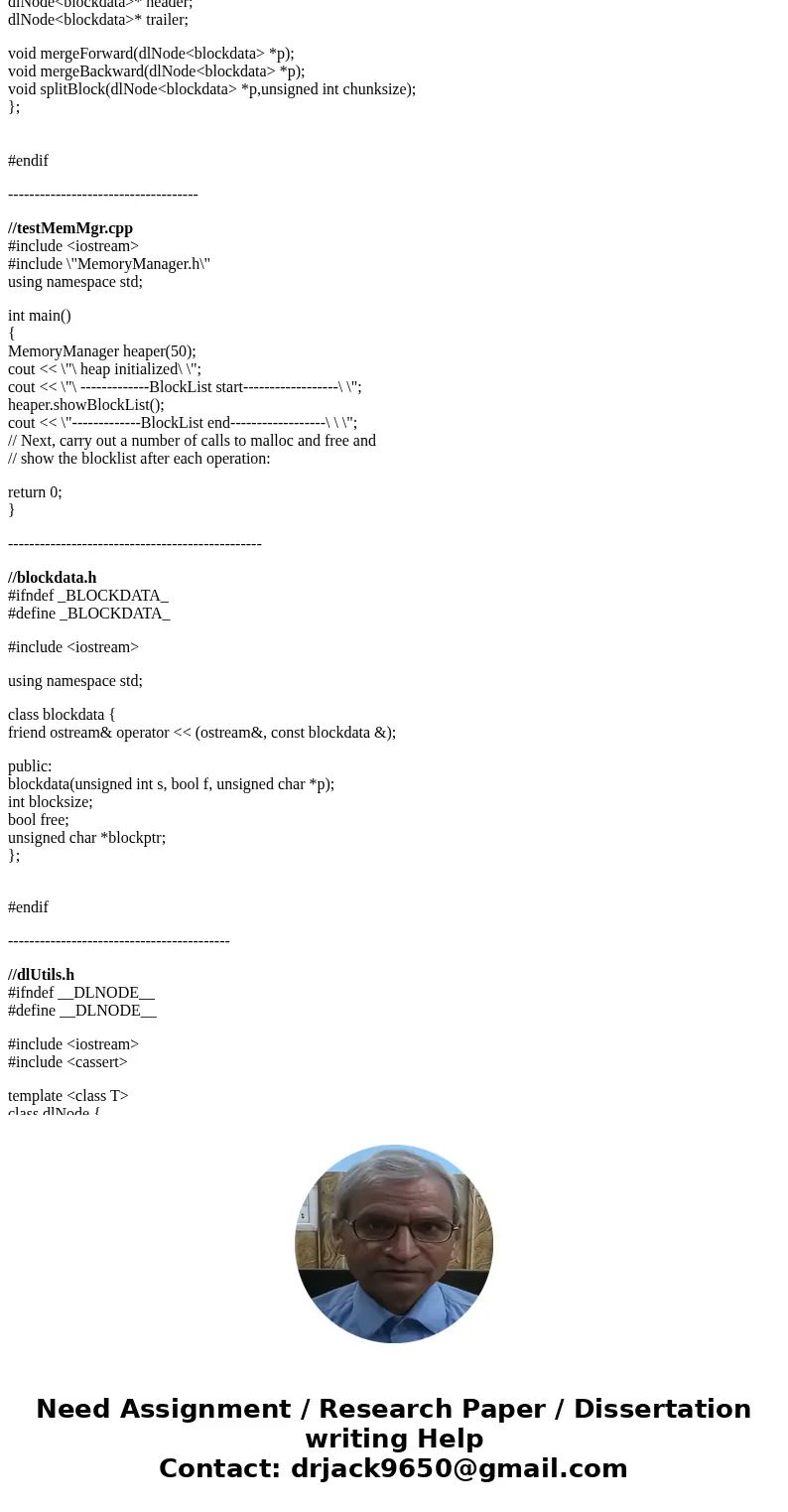 I have completed all the codes except for one, I would love if anyone could help me out: here is what I came up with (completed codes) //MemoryManager.h #ifndef I have completed all the codes except for one, I would love if anyone could help me out: here is what I came up with (completed codes) //MemoryManager.h #ifndef
