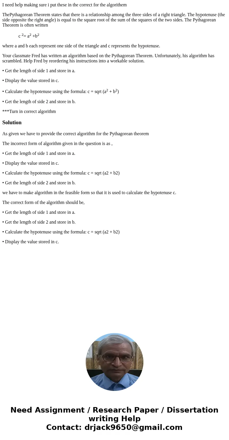 I need help making sure i put these in the correct for the algorithem ThePythagorean Theorem states that there is a relationship among the three sides of a righ I need help making sure i put these in the correct for the algorithem ThePythagorean Theorem states that there is a relationship among the three sides of a righ