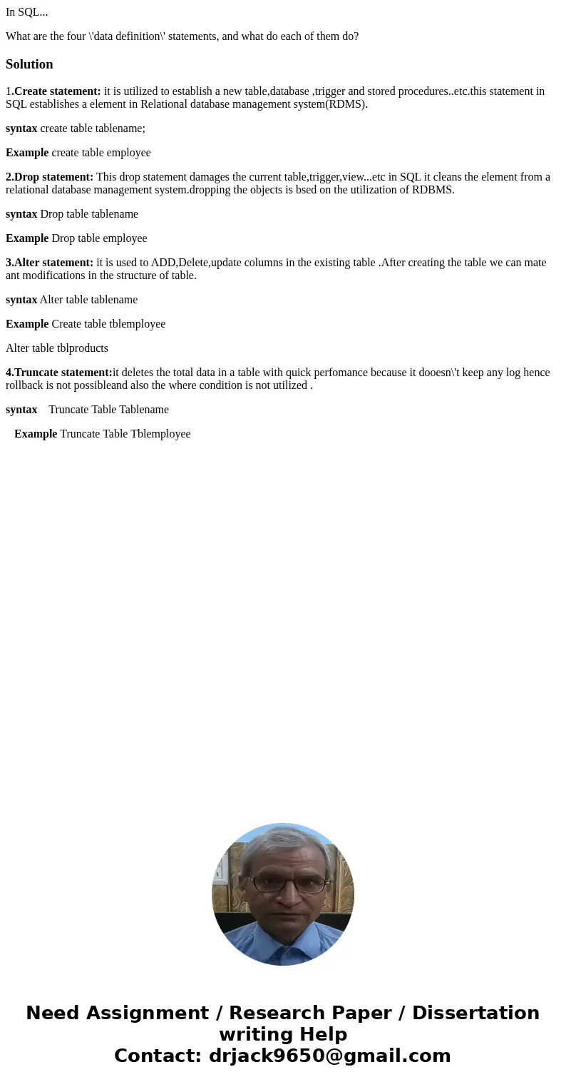 In SQL... What are the four \'data definition\' statements, and what do each of them do?Solution1.Create statement: it is utilized to establish a new table,data