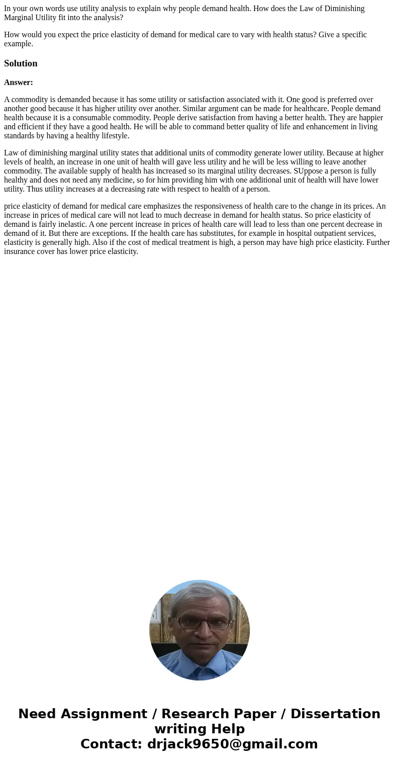 In your own words use utility analysis to explain why people demand health. How does the Law of Diminishing Marginal Utility fit into the analysis? How would yo In your own words use utility analysis to explain why people demand health. How does the Law of Diminishing Marginal Utility fit into the analysis? How would yo