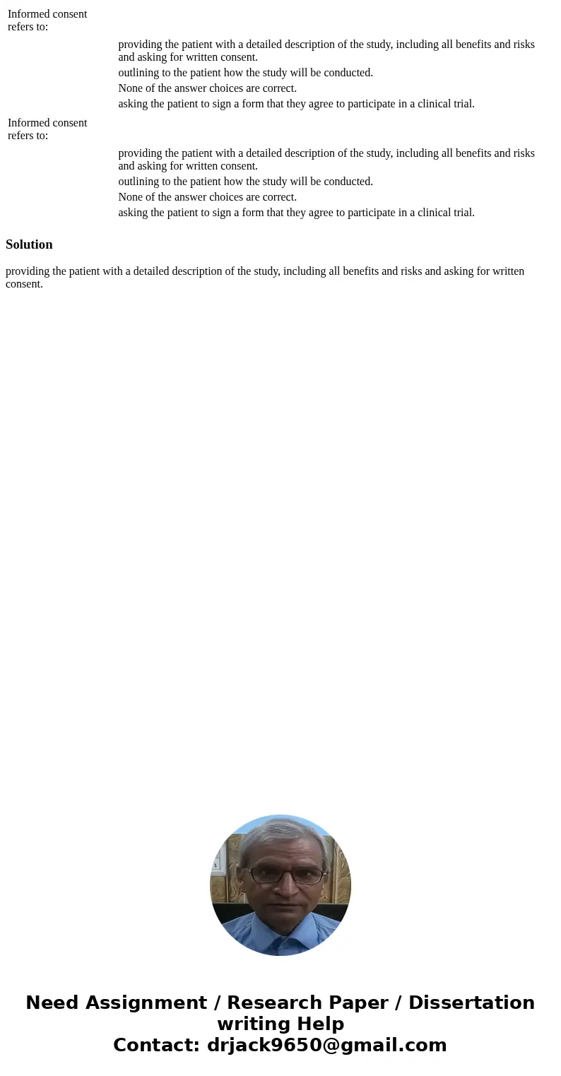  Informed consent refers to: providing the patient with a detailed description of the study, including all benefits and risks and asking for written consent. ou