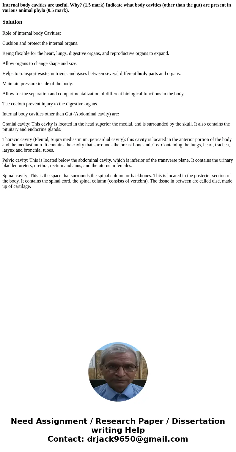 Internal body cavities are useful. Why? (1.5 mark) Indicate what body cavities (other than the gut) are present in various animal phyla (0.5 mark).SolutionRole  Internal body cavities are useful. Why? (1.5 mark) Indicate what body cavities (other than the gut) are present in various animal phyla (0.5 mark).SolutionRole