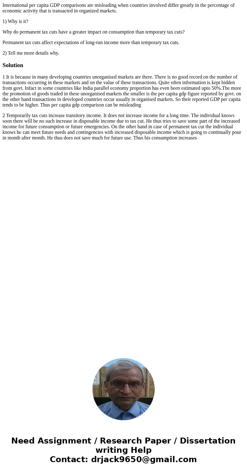 International per capita GDP comparisons are misleading when countries involved differ greatly in the percentage of economic activity that is transacted in orga International per capita GDP comparisons are misleading when countries involved differ greatly in the percentage of economic activity that is transacted in orga