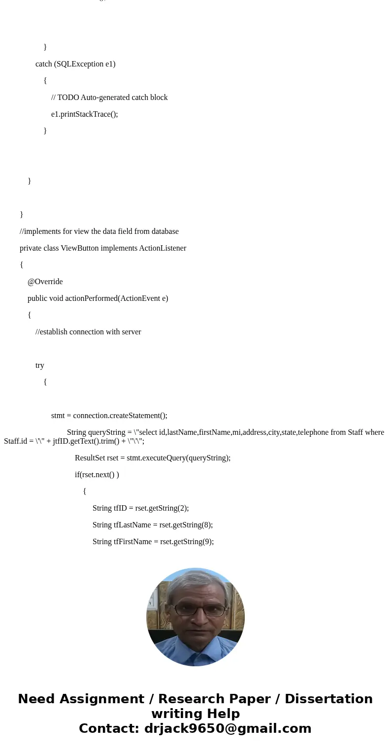 Java Database Connect Write a program that views, inserts, and updates staff information stored in a database, as shown below. The view button displays a record Java Database Connect Write a program that views, inserts, and updates staff information stored in a database, as shown below. The view button displays a record