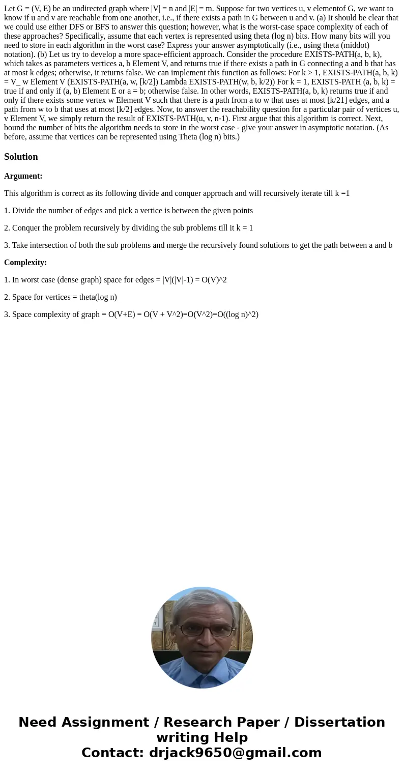  Let G = (V, E) be an undirected graph where |V| = n and |E| = m. Suppose for two vertices u, v elementof G, we want to know if u and v are reachable from one a