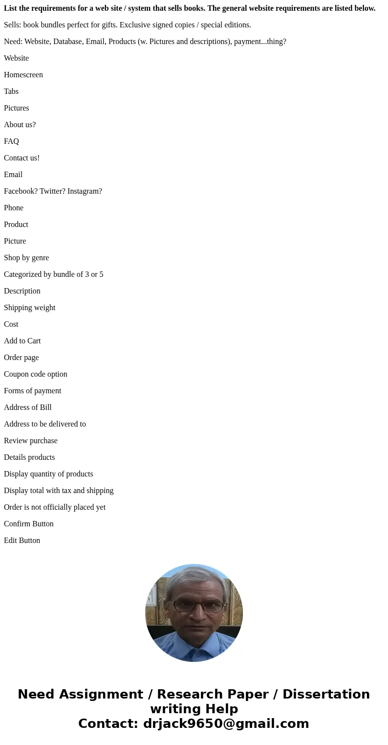 List the requirements for a web site / system that sells books. The general website requirements are listed below. Sells: book bundles perfect for gifts. Exclus List the requirements for a web site / system that sells books. The general website requirements are listed below. Sells: book bundles perfect for gifts. Exclus
