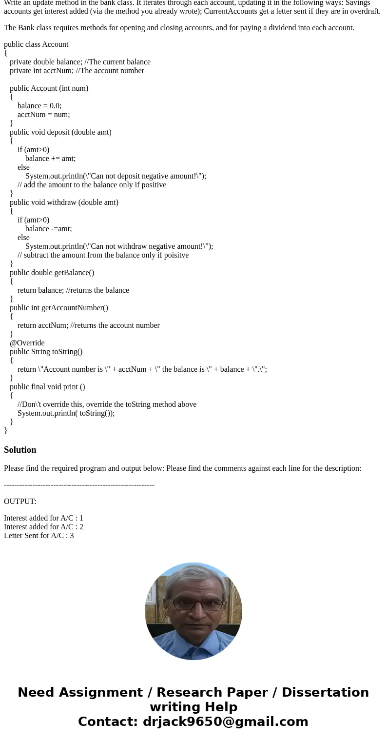 Look at the Account class Account.java and write a main method in a different class to briefly experiment with some instances of the Account class. Using the Ac Look at the Account class Account.java and write a main method in a different class to briefly experiment with some instances of the Account class. Using the Ac