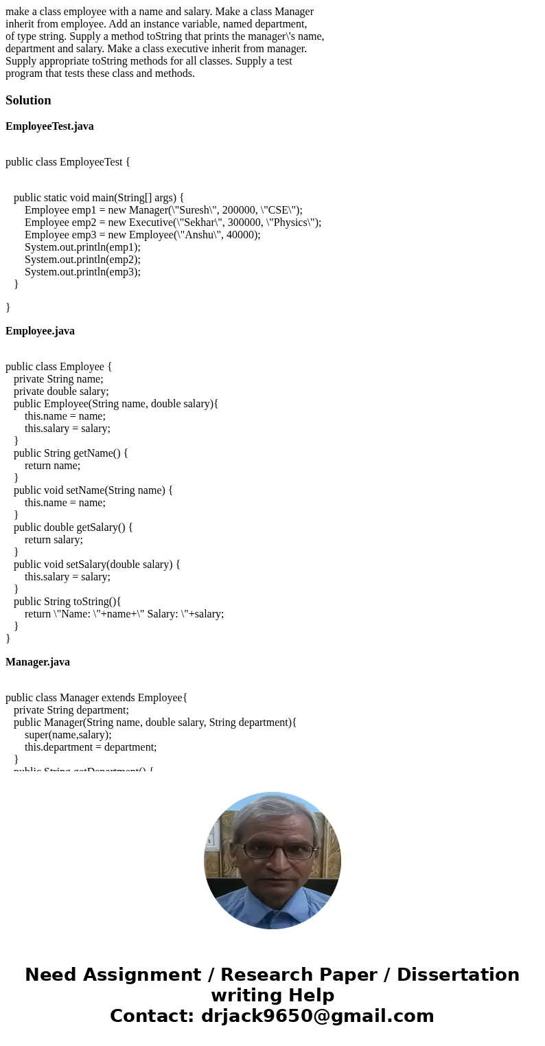make a class employee with a name and salary. Make a class Manager inherit from employee. Add an instance variable, named department, of type string. Supply a m make a class employee with a name and salary. Make a class Manager inherit from employee. Add an instance variable, named department, of type string. Supply a m