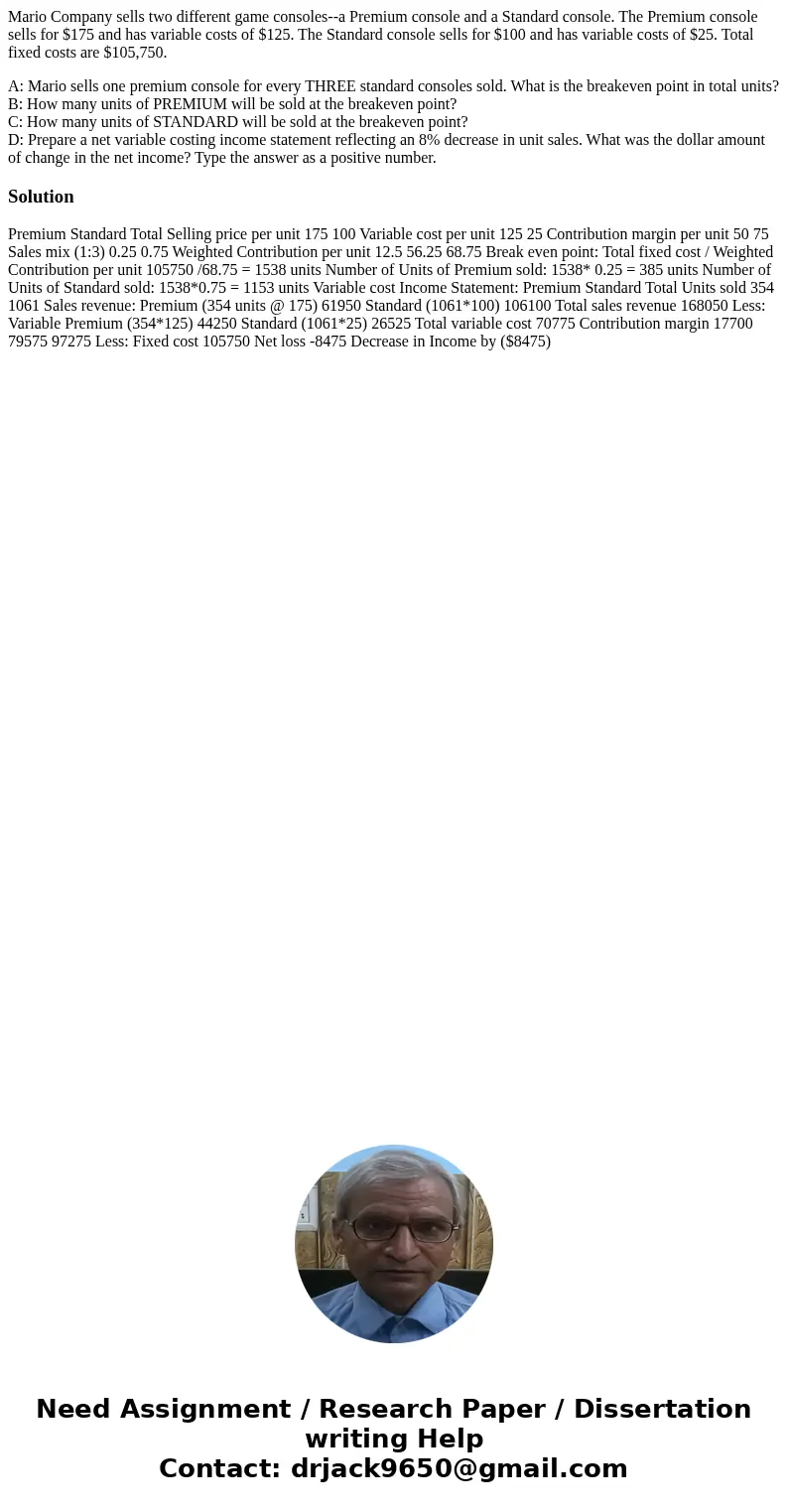 Mario Company sells two different game consoles--a Premium console and a Standard console. The Premium console sells for $175 and has variable costs of $125. Th Mario Company sells two different game consoles--a Premium console and a Standard console. The Premium console sells for $175 and has variable costs of $125. Th