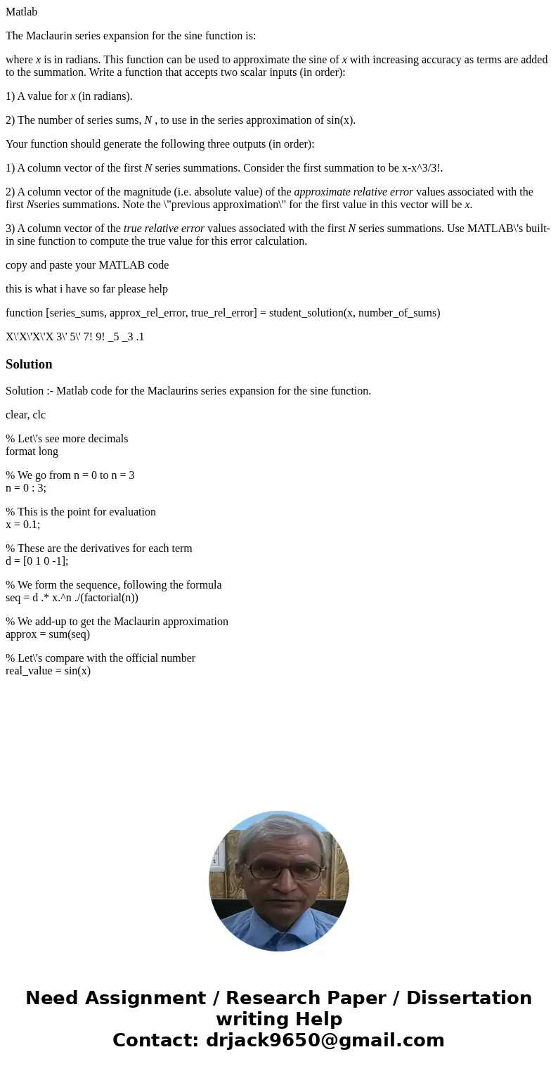 Matlab The Maclaurin series expansion for the sine function is: where x is in radians. This function can be used to approximate the sine of x with increasing ac Matlab The Maclaurin series expansion for the sine function is: where x is in radians. This function can be used to approximate the sine of x with increasing ac