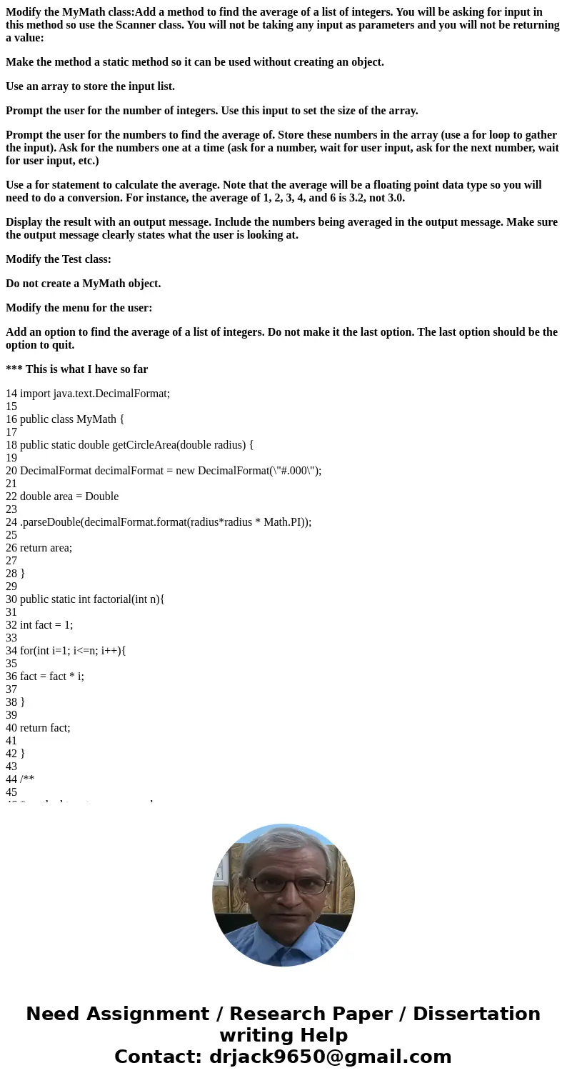 Modify the MyMath class:Add a method to find the average of a list of integers. You will be asking for input in this method so use the Scanner class. You will n Modify the MyMath class:Add a method to find the average of a list of integers. You will be asking for input in this method so use the Scanner class. You will n