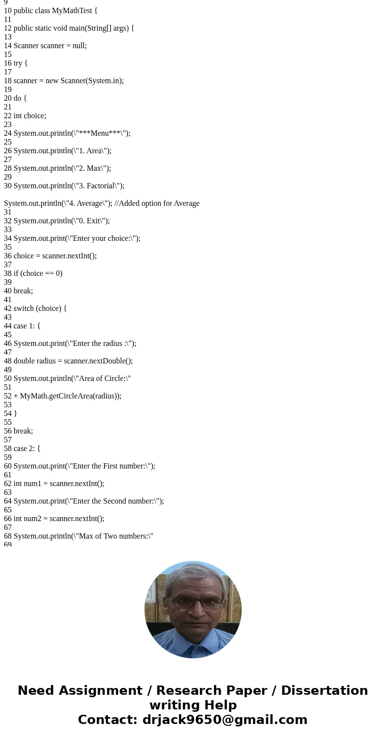 Modify the MyMath class:Add a method to find the average of a list of integers. You will be asking for input in this method so use the Scanner class. You will n Modify the MyMath class:Add a method to find the average of a list of integers. You will be asking for input in this method so use the Scanner class. You will n