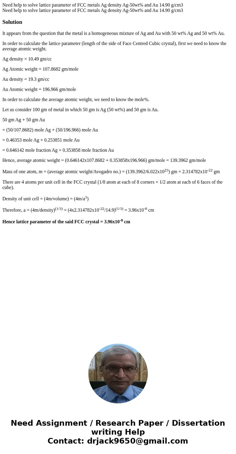 Need help to solve lattice parameter of FCC metals Ag density Ag-50wt% and Au 14.90 g/cm3 Need help to solve lattice parameter of FCC metals Ag density Ag-50wt  Need help to solve lattice parameter of FCC metals Ag density Ag-50wt% and Au 14.90 g/cm3 Need help to solve lattice parameter of FCC metals Ag density Ag-50wt