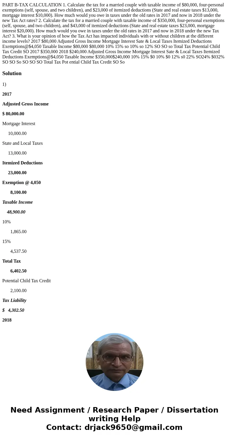  PART B-TAX CALCULATION 1. Calculate the tax for a married couple with taxable income of $80,000, four-personal exemptions (self, spouse, and two children), and