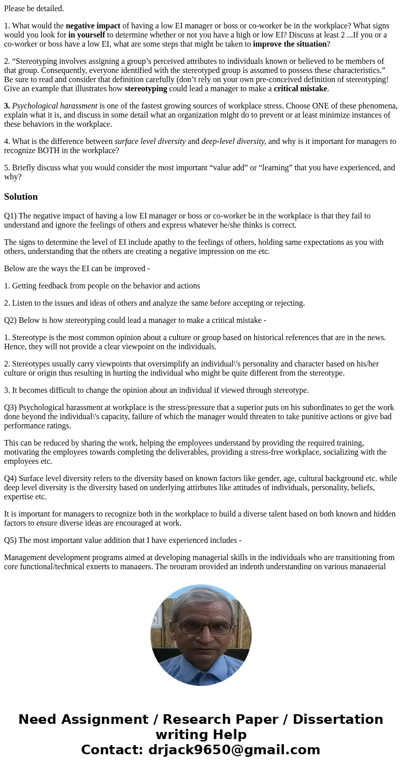Please be detailed. 1. What would the negative impact of having a low EI manager or boss or co-worker be in the workplace? What signs would you look for in your Please be detailed. 1. What would the negative impact of having a low EI manager or boss or co-worker be in the workplace? What signs would you look for in your