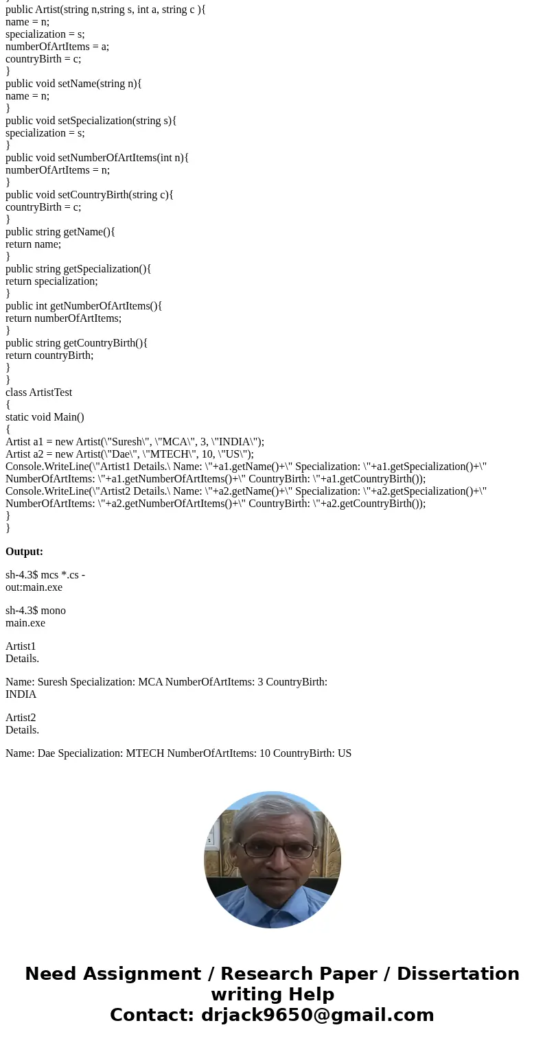Please program in C# Create a class called Artist that contains 4 pieces of information as instance variables: name (datatype string), specialization – i.e., mu Please program in C# Create a class called Artist that contains 4 pieces of information as instance variables: name (datatype string), specialization – i.e., mu