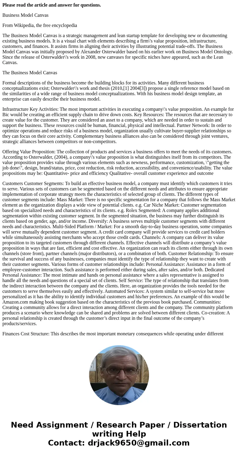Please read the article and answer for questions. Business Model Canvas From Wikipedia, the free encyclopedia The Business Model Canvas is a strategic managemen Please read the article and answer for questions. Business Model Canvas From Wikipedia, the free encyclopedia The Business Model Canvas is a strategic managemen