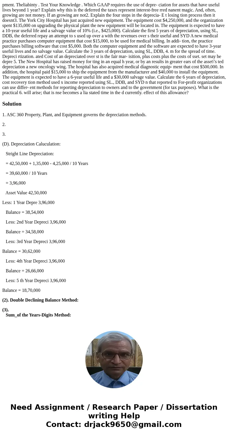  pment. Theliabinty . Test Your Knowledge . Which GAAP requires the use of depre- ciation for assets that have useful lives beyond 1 year? Explain why this is t
