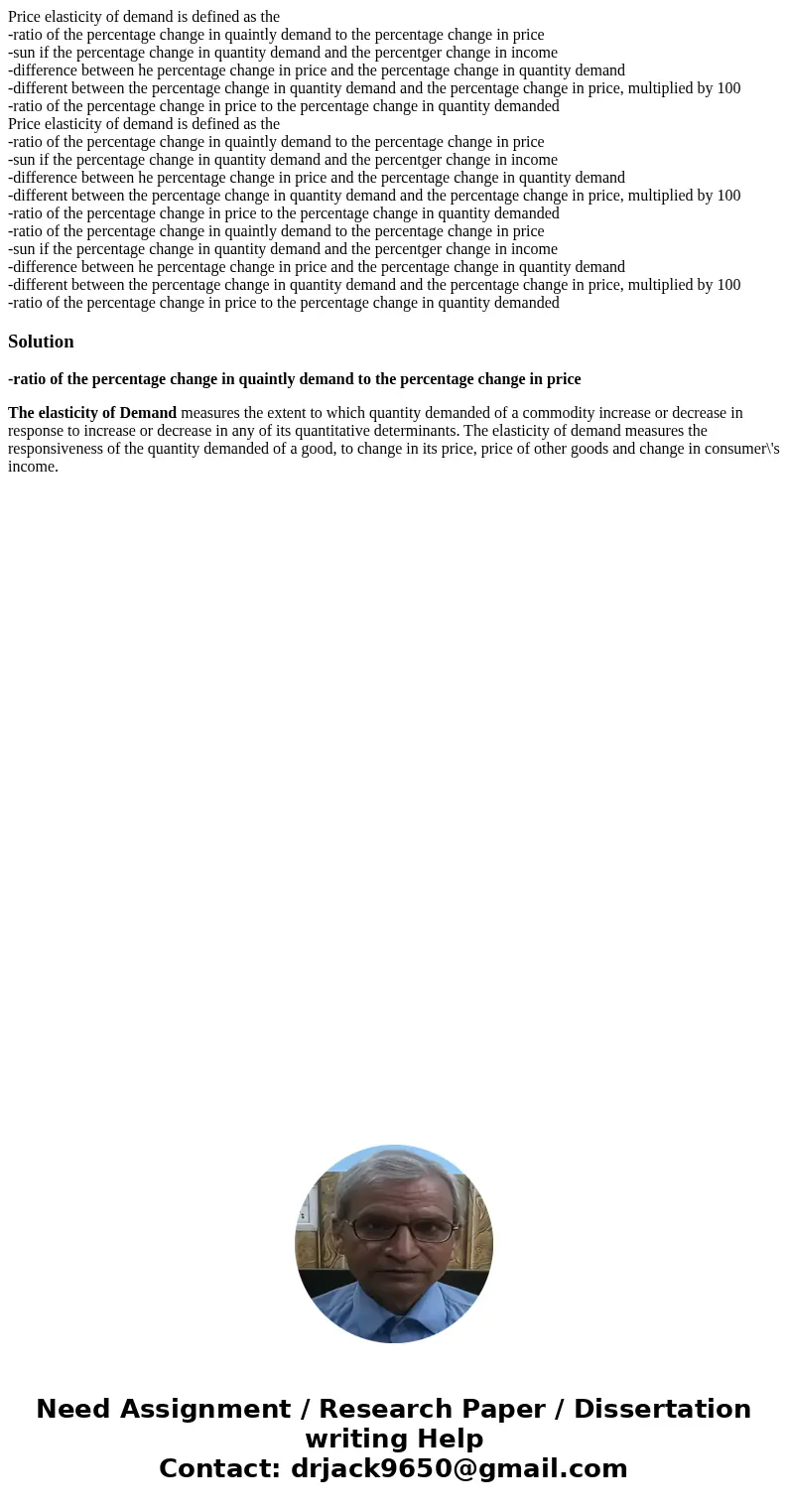Price elasticity of demand is defined as the -ratio of the percentage change in quaintly demand to the percentage change in price -sun if the percentage change  Price elasticity of demand is defined as the -ratio of the percentage change in quaintly demand to the percentage change in price -sun if the percentage change