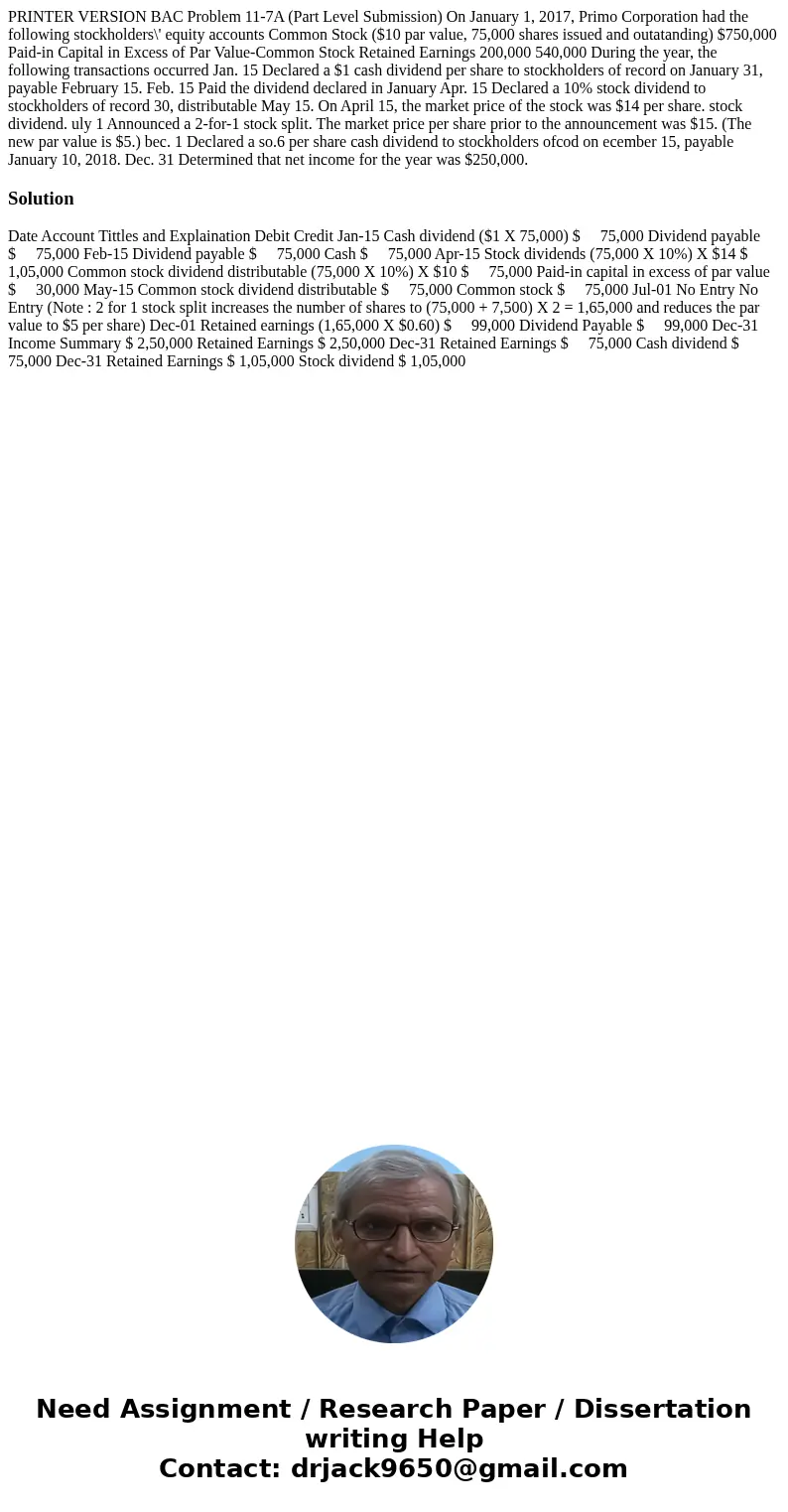  PRINTER VERSION BAC Problem 11-7A (Part Level Submission) On January 1, 2017, Primo Corporation had the following stockholders\' equity accounts Common Stock (