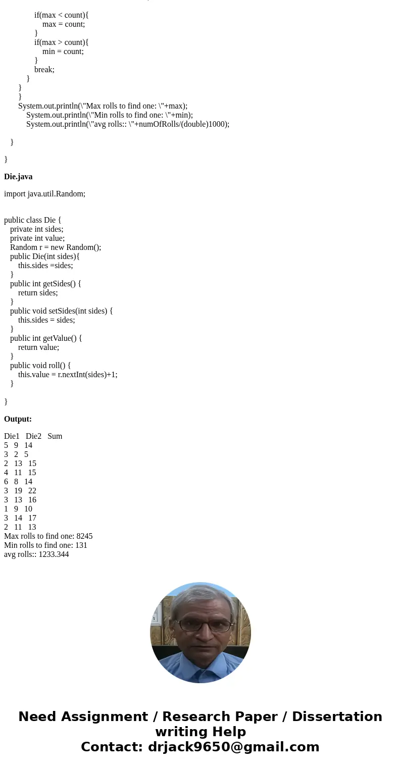 Question 2. (Die.java and DiceTester.java, 20 marks) Implement a class used to simulate a die (singular of dice). Your class should have two data fields, one to Question 2. (Die.java and DiceTester.java, 20 marks) Implement a class used to simulate a die (singular of dice). Your class should have two data fields, one to