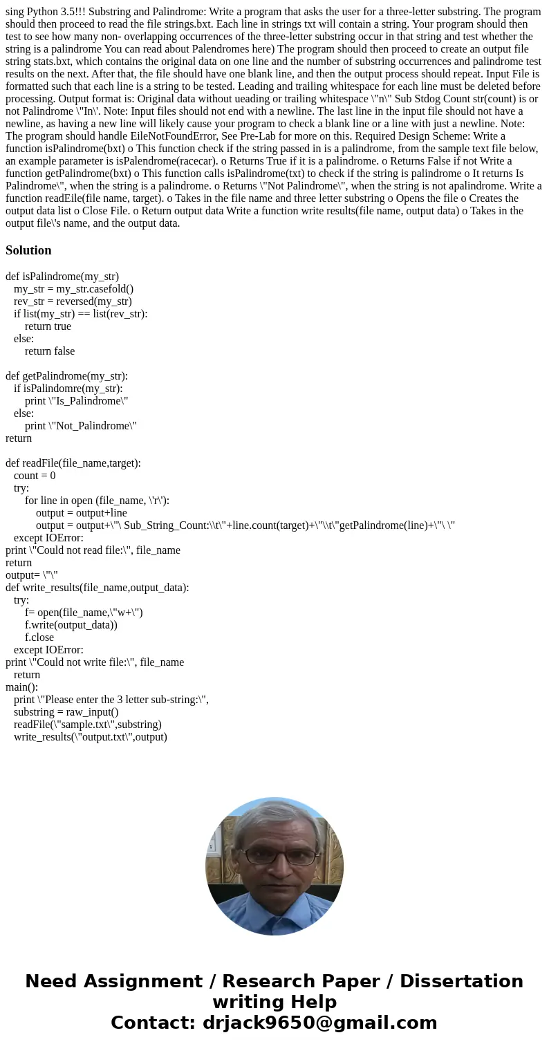  sing Python 3.5!!! Substring and Palindrome: Write a program that asks the user for a three-letter substring. The program should then proceed to read the file 