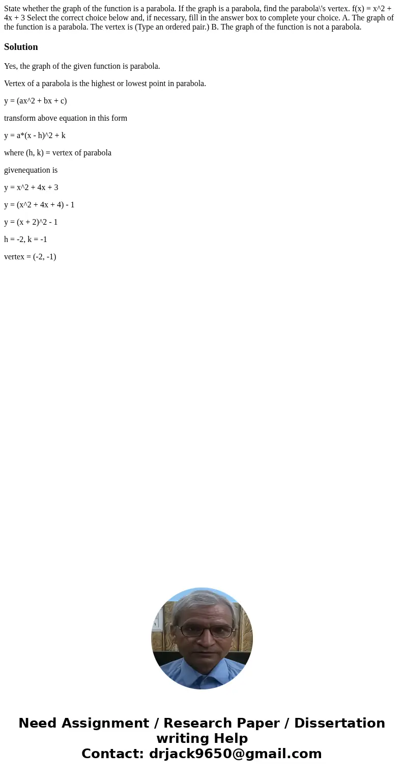State whether the graph of the function is a parabola. If the graph is a parabola, find the parabola\'s vertex. f(x) = x^2 + 4x + 3 Select the correct choice b  State whether the graph of the function is a parabola. If the graph is a parabola, find the parabola\'s vertex. f(x) = x^2 + 4x + 3 Select the correct choice b