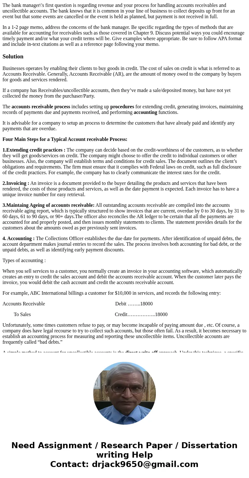 The bank manager\'s first question is regarding revenue and your process for handling accounts receivables and uncollectible accounts. The bank knows that it is The bank manager\'s first question is regarding revenue and your process for handling accounts receivables and uncollectible accounts. The bank knows that it is