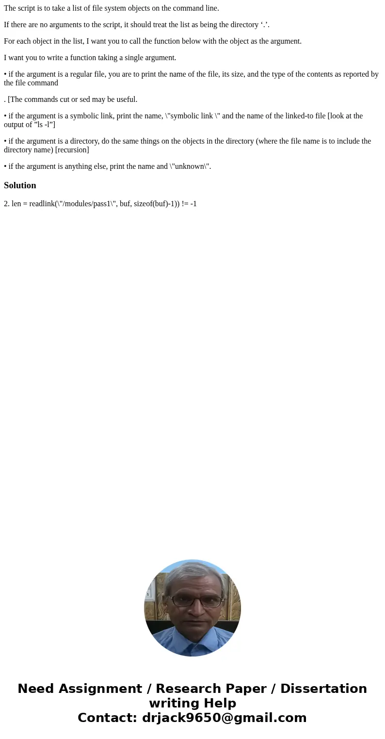 The script is to take a list of file system objects on the command line. If there are no arguments to the script, it should treat the list as being the director The script is to take a list of file system objects on the command line. If there are no arguments to the script, it should treat the list as being the director