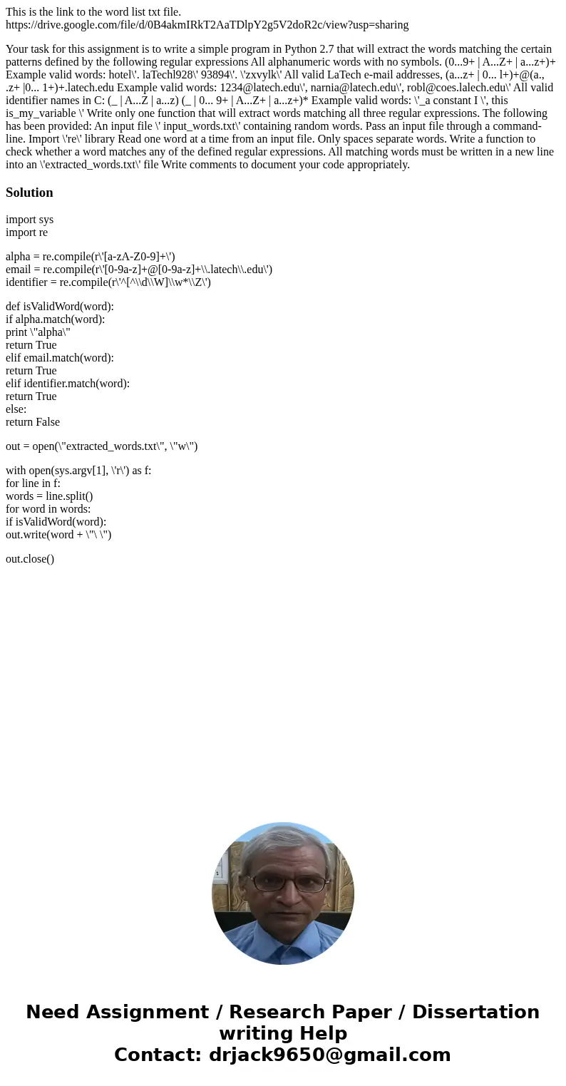 This is the link to the word list txt file. https://drive.google.com/file/d/0B4akmIRkT2AaTDlpY2g5V2doR2c/view?usp=sharing Your task for this assignment is to wr