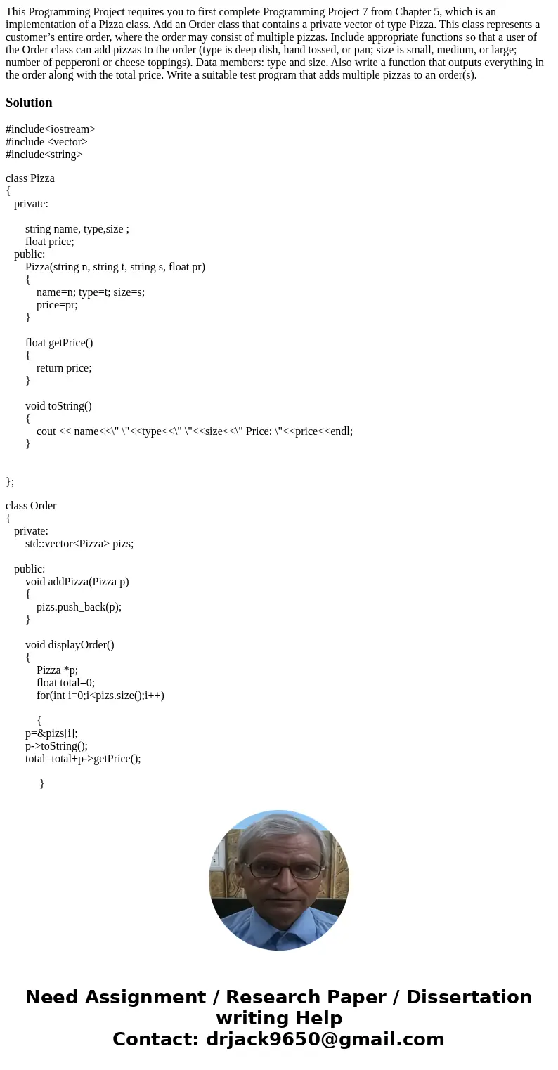 This Programming Project requires you to first complete Programming Project 7 from Chapter 5, which is an implementation of a Pizza class. Add an Order class th This Programming Project requires you to first complete Programming Project 7 from Chapter 5, which is an implementation of a Pizza class. Add an Order class th