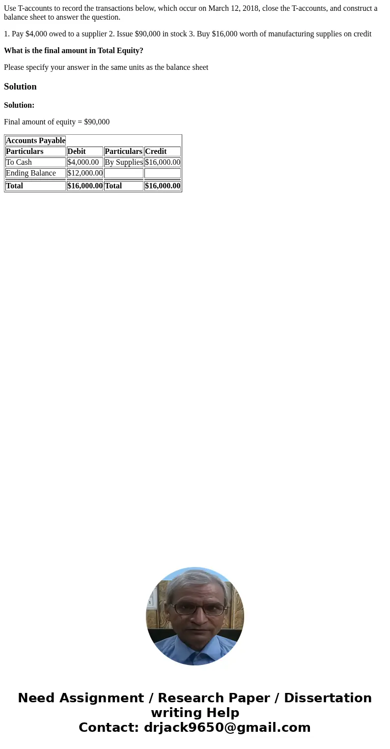Use T-accounts to record the transactions below, which occur on March 12, 2018, close the T-accounts, and construct a balance sheet to answer the question. 1. P