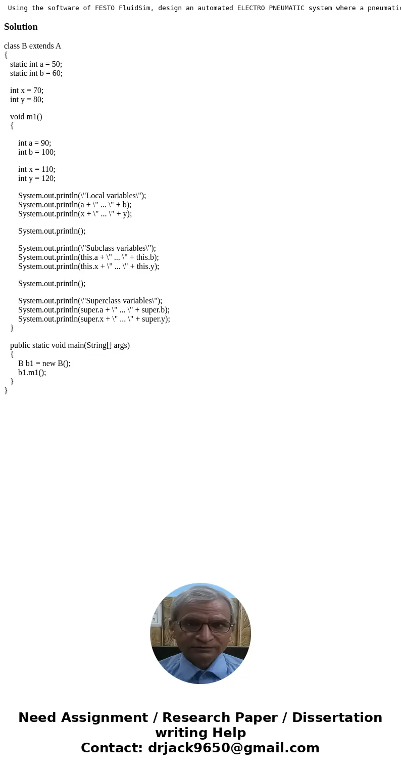 Using the software of FESTO FluidSim, design an automated ELECTRO PNEUMATIC system where a pneumatic arm at the beginning of a rail: 1. Descend. 2. Take or pre  Using the software of FESTO FluidSim, design an automated ELECTRO PNEUMATIC system where a pneumatic arm at the beginning of a rail: 1. Descend. 2. Take or pre