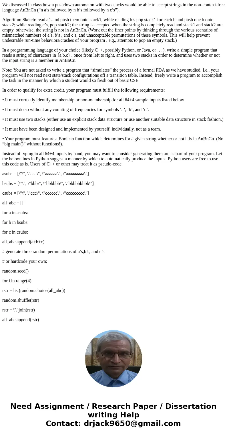 We discussed in class how a pushdown automaton with two stacks would be able to accept strings in the non-context-free language AnBnCn (“n a’s followed by n b’s We discussed in class how a pushdown automaton with two stacks would be able to accept strings in the non-context-free language AnBnCn (“n a’s followed by n b’s