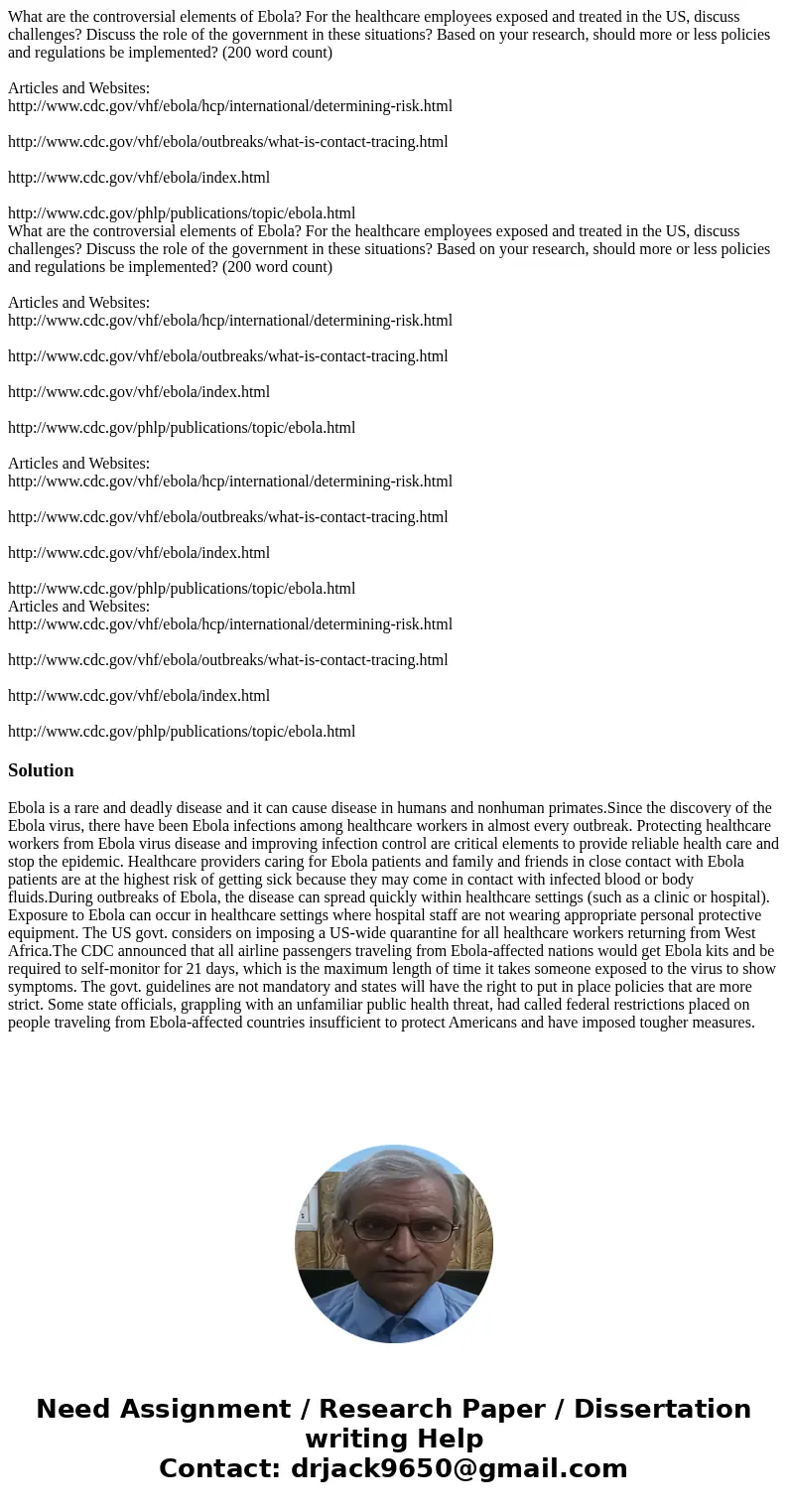 What are the controversial elements of Ebola? For the healthcare employees exposed and treated in the US, discuss challenges? Discuss the role of the governmen  What are the controversial elements of Ebola? For the healthcare employees exposed and treated in the US, discuss challenges? Discuss the role of the governmen