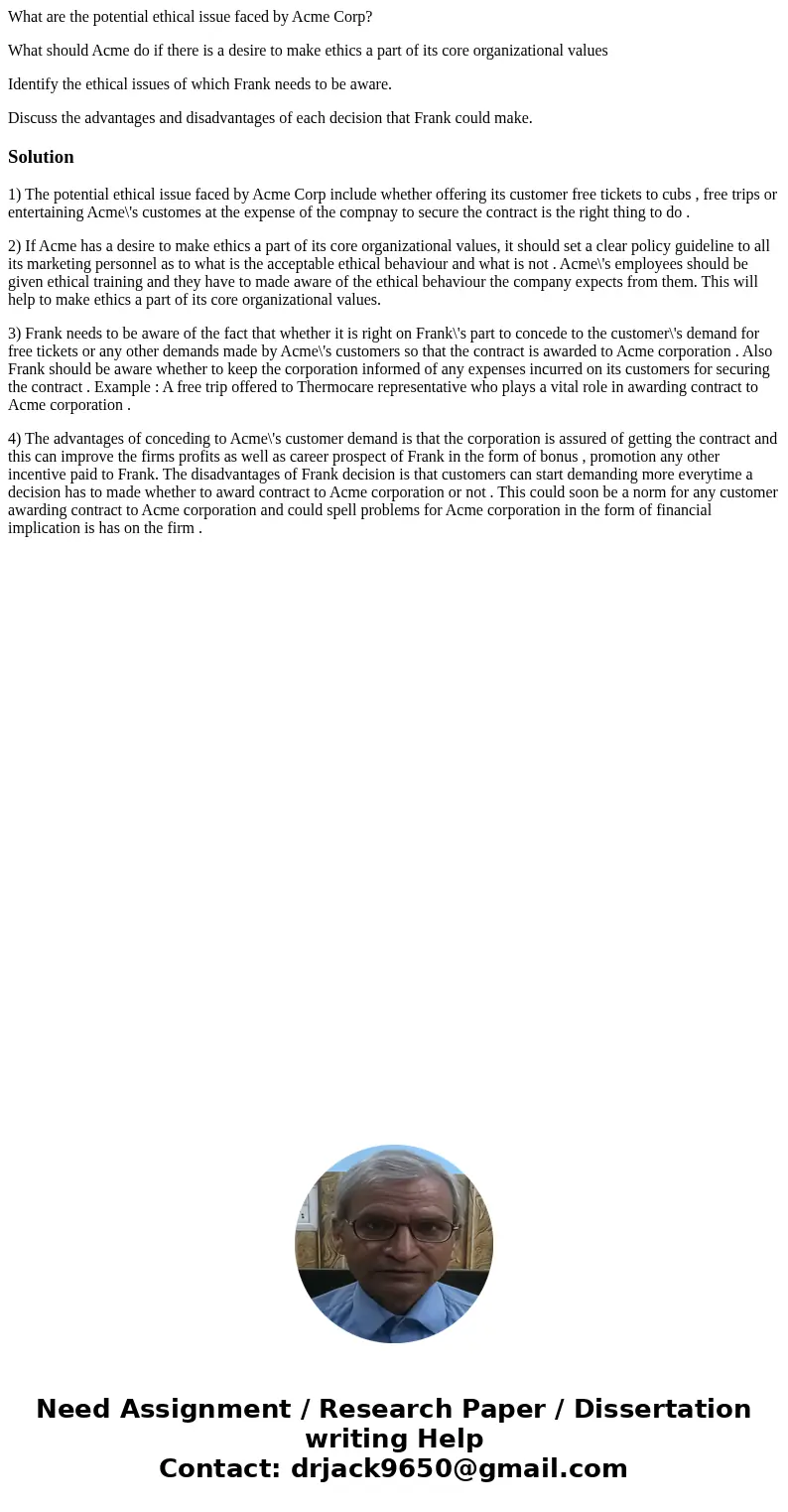What are the potential ethical issue faced by Acme Corp? What should Acme do if there is a desire to make ethics a part of its core organizational values Identi What are the potential ethical issue faced by Acme Corp? What should Acme do if there is a desire to make ethics a part of its core organizational values Identi