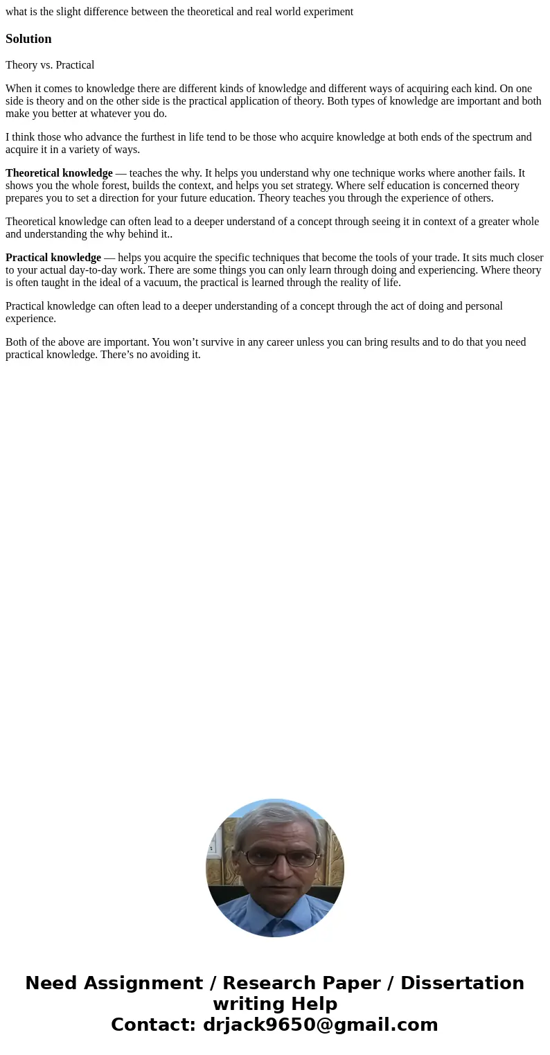 what is the slight difference between the theoretical and real world experimentSolutionTheory vs. Practical When it comes to knowledge there are different kinds what is the slight difference between the theoretical and real world experimentSolutionTheory vs. Practical When it comes to knowledge there are different kinds