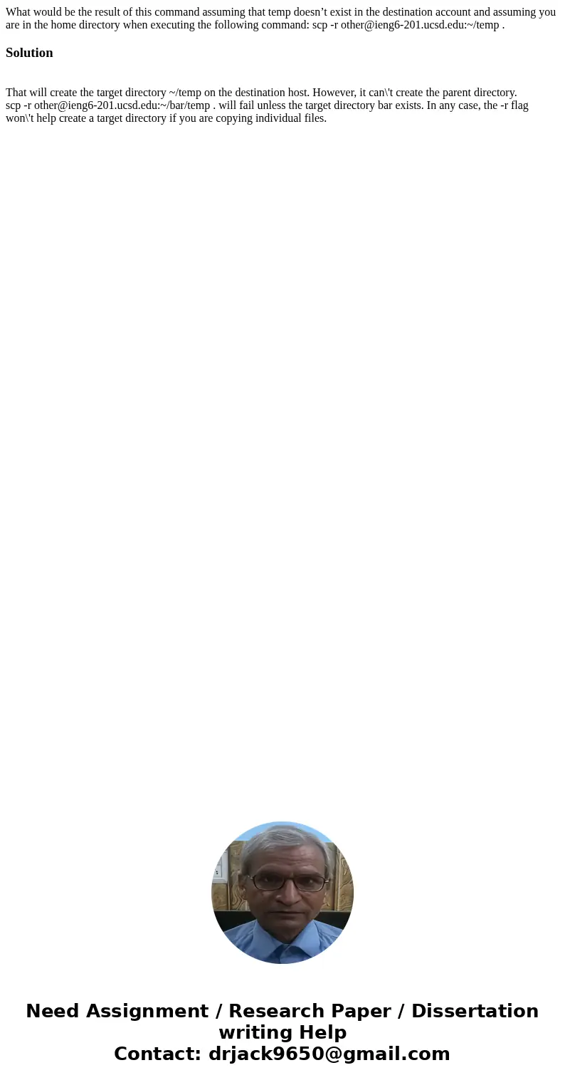 What would be the result of this command assuming that temp doesn’t exist in the destination account and assuming you are in the home directory when executing t What would be the result of this command assuming that temp doesn’t exist in the destination account and assuming you are in the home directory when executing t