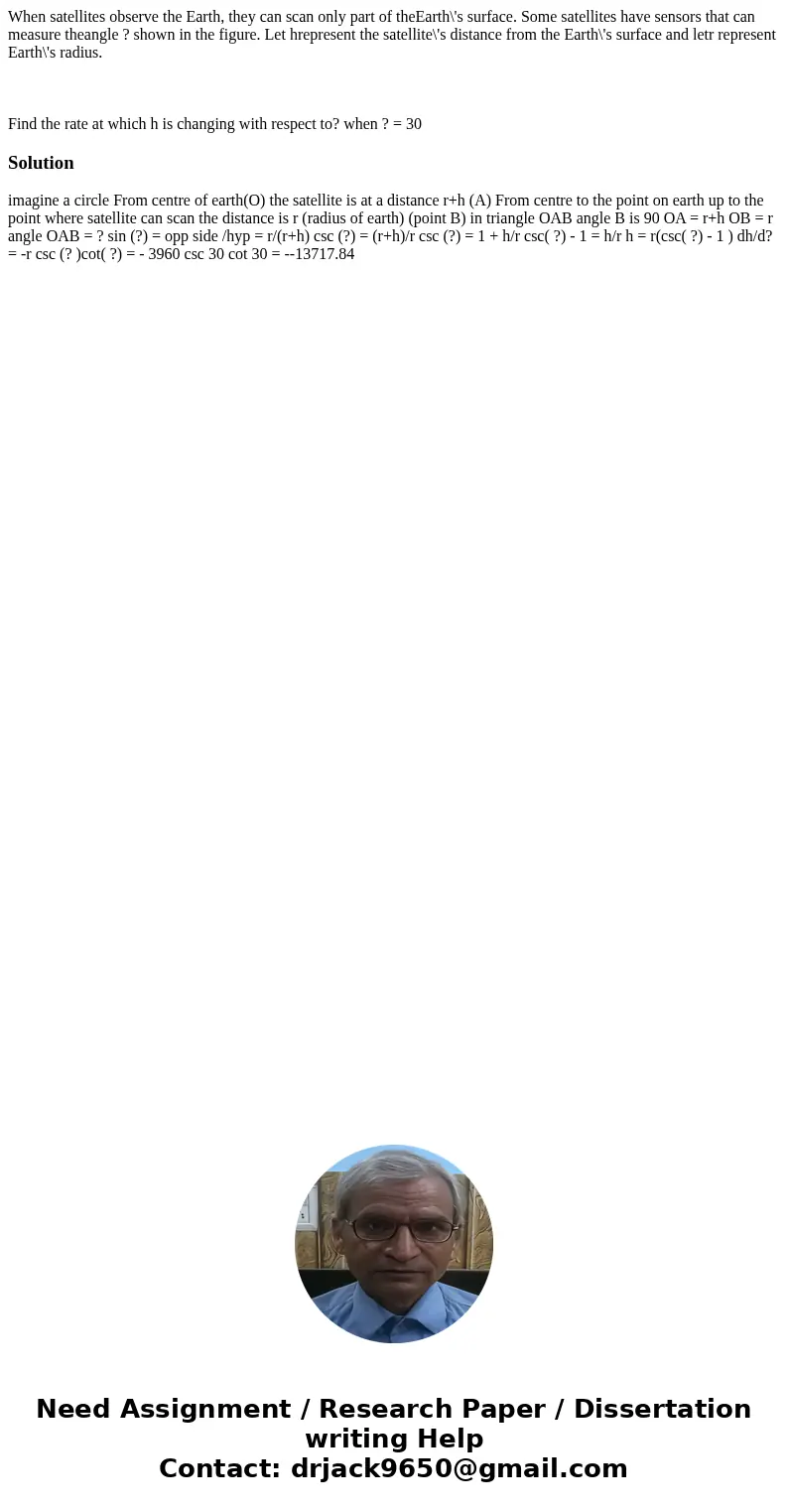 When satellites observe the Earth, they can scan only part of theEarth\'s surface. Some satellites have sensors that can measure theangle ? shown in the figure. When satellites observe the Earth, they can scan only part of theEarth\'s surface. Some satellites have sensors that can measure theangle ? shown in the figure.